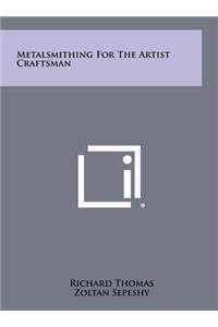 Metalsmithing For The Artist Craftsman