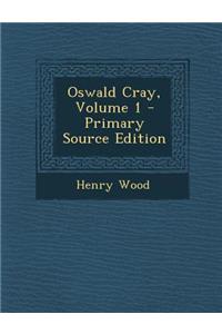 Oswald Cray, Volume 1