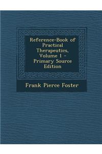 Reference-Book of Practical Therapeutics, Volume 1 - Primary Source Edition