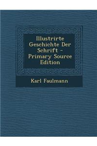 Illustrirte Geschichte Der Schrift