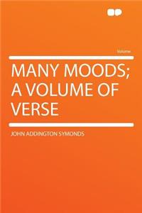 Many Moods; A Volume of Verse