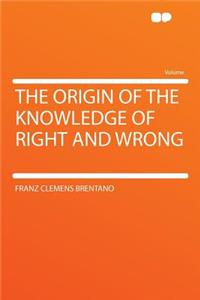 The Origin of the Knowledge of Right and Wrong