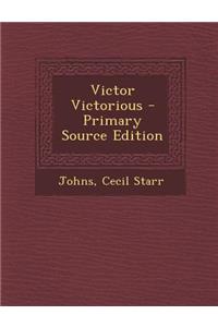 Victor Victorious - Primary Source Edition