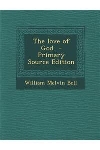 The Love of God - Primary Source Edition