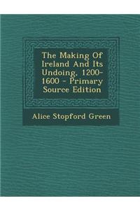 The Making of Ireland and Its Undoing, 1200-1600