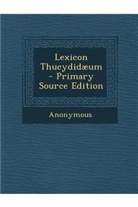 Lexicon Thucydidaeum - Primary Source Edition