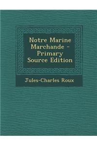 Notre Marine Marchande - Primary Source Edition