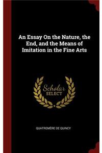 An Essay On the Nature, the End, and the Means of Imitation in the Fine Arts