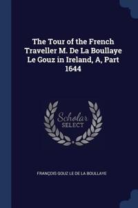 The Tour of the French Traveller M. De La Boullaye Le Gouz in Ireland, A, Part 1644
