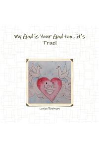 My God is Your God Too...it's True!