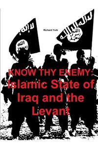 Know Thy Enemy: Islamic State of Iraq and the Levant