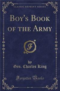 Boy's Book of the Army (Classic Reprint)