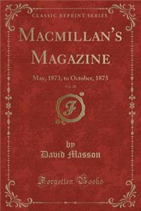 Macmillan's Magazine, Vol. 28