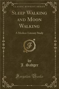 Sleep Walking and Moon Walking