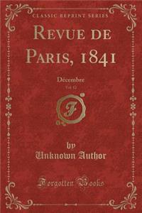 Revue de Paris, 1841, Vol. 12: DÃ©cembre (Classic Reprint)