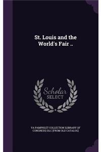 St. Louis and the World's Fair ..