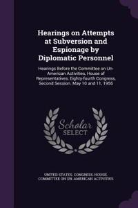 Hearings on Attempts at Subversion and Espionage by Diplomatic Personnel