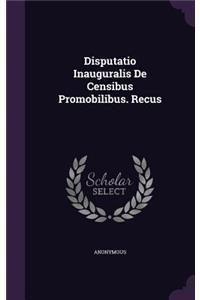 Disputatio Inauguralis de Censibus Promobilibus. Recus