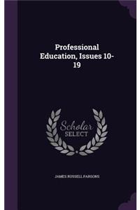 Professional Education, Issues 10-19
