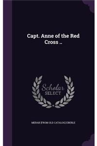 Capt. Anne of the Red Cross ..