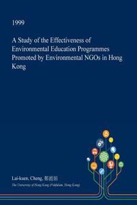 A Study of the Effectiveness of Environmental Education Programmes Promoted by Environmental Ngos in Hong Kong