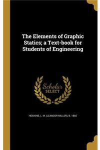 The Elements of Graphic Statics; a Text-book for Students of Engineering