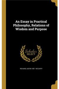 An Essay in Practical Philosophy, Relations of Wisdom and Purpose