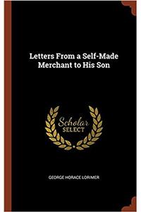 Letters from a Self-Made Merchant to His Son