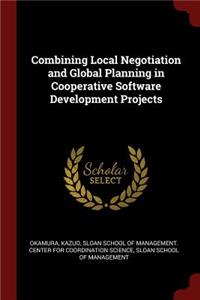 Combining Local Negotiation and Global Planning in Cooperative Software Development Projects