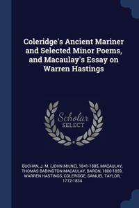 Coleridge's Ancient Mariner and Selected Minor Poems, and Macaulay's Essay on Warren Hastings