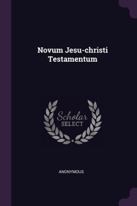 Novum Jesu-christi Testamentum