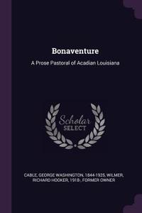 Bonaventure: A Prose Pastoral of Acadian Louisiana