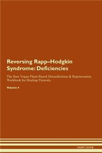 Reversing Rapp-Hodgkin Syndrome: Deficiencies The Raw Vegan Plant-Based Detoxification & Regeneration Workbook for Healing Patients. Volume 4