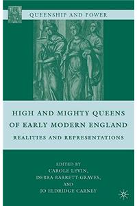 High and Mighty Queens of Early Modern England