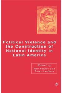 Political Violence and the Construction of National Identity in Latin America