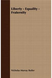 Liberty - Equality - Fraternity