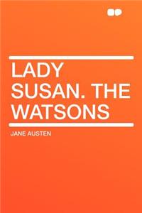 Lady Susan. the Watsons