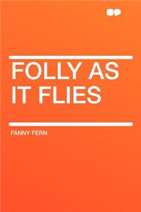 Folly as It Flies