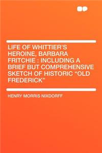 Life of Whittier's Heroine, Barbara Fritchie