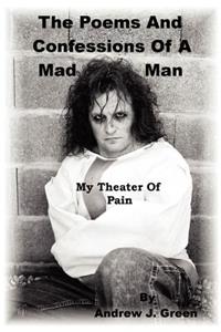 Poems And Confessions Of A Mad Man