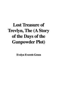 Lost Treasure of Trevlyn, the (a Story of the Days of the Gunpowder Plot)