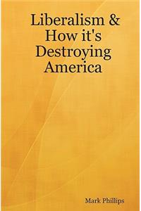 Liberalism & How It's Destroying America