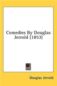 Comedies By Douglas Jerrold (1853)