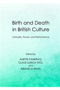 Birth and Death in British Culture: Liminality, Power, and Performance