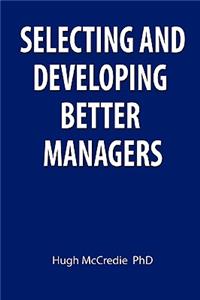 Selecting and developing better managers