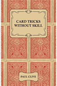 Card Tricks Without Skill