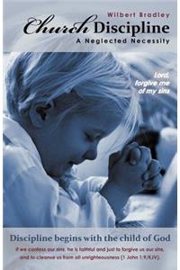 Church Discipline - A Neglected Necessity