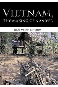 Vietnam, the Making of a Sniper
