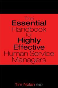 The Essential Handbook for Highly Effective Human Service Managers