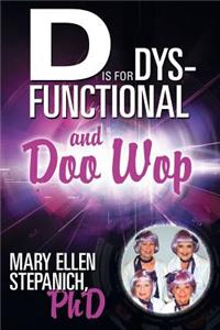 D Is for Dysfunctional-And Doo Wop